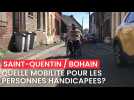 Quelle accessibilité pour les personnes à mobilité réduite à Bohain-en-Vermandois et Saint-Quentin?