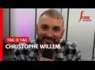 Tac o Tac : Christophe Willem