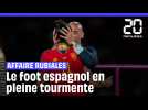 Affaire Rubiales-Hermoso : Le foot espagnol en pleine tourmente