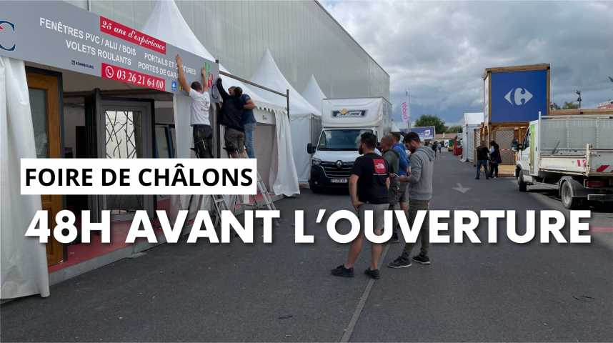 Vidéos : Dans les coulisses de la Foire de Châlons, avant l'ouverture