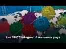 Les BRICS intègrent 6 nouveaux pays