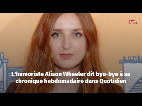 VIDEO : L'humoriste Alison Wheeler dit bye-bye  sa chronique hebdomadaire dans Quotidien
