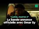 « Lupin, partie 3 » : la bande-annonce avec Omar Sy avant le retour de la série Netflix