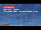 Edouard Denis: des chantiers grippés en Picardie