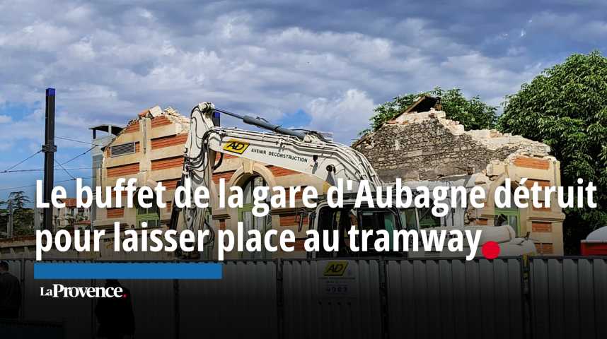 VIDEO. "Un pan de notre histoire disparaît" : le buffet de la gare d'Aubagne détruit pour laisser place au tramway