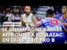 Le Champagne Basket affrontera Boulazac en quarts de finale de Pro B