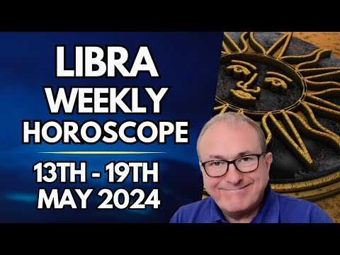 Libra Horoscope - Weekly Astrology - from 12th to 19th May 2024