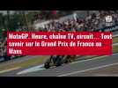 VIDÉO. MotoGP. Heure, chaîne TV, circuit... Tout savoir sur le Grand Prix de France au Mans