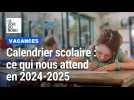 Vacances scolaires : ce qui nous attend pour 2024-2025