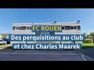 Des perquisitions au siège du FC Rouen et chez Charles Maarek