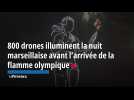 800 drones illuminent la nuit marseillaise avant l'arrivée de la flamme olympique
