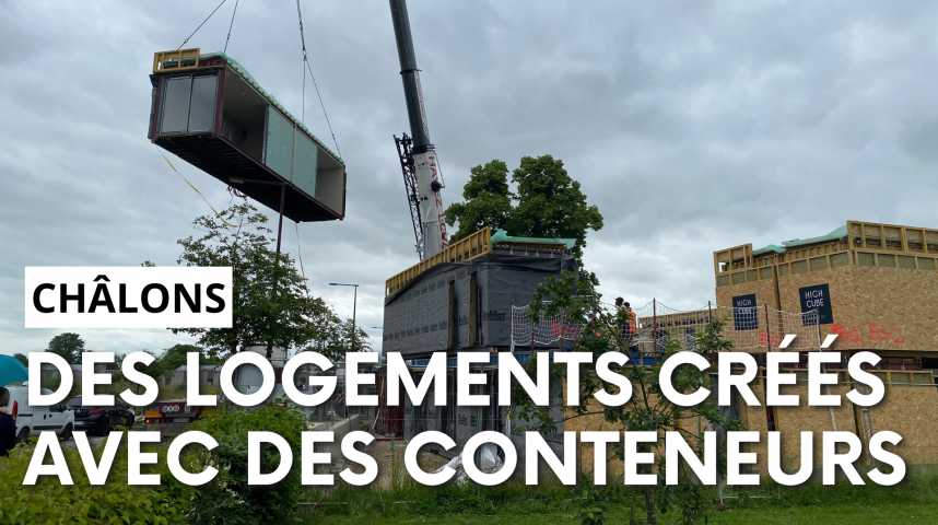Vidéos : Des logements créés avec des conteneurs à Châlons-en-Champagne