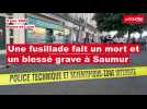 VIDÉO. Une fusillade fait un mort et un blessé grave à Saumur