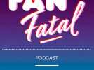 Fan Fatal - Découvrez le premier podcast de Diverto