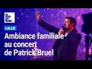 Ambiance incroyable (et familiale) au concert de Patrick Bruel à Lille