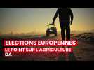 Elections européennes : le point sur l'agriculture en Europe