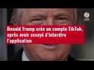 VIDÉO. Donald Trump crée un compte TikTok, après avoir essayé d'interdire l'application