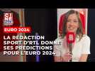 Euro 2024 : les prédictions de la rédactions Sports d'RTL - Ciné-Télé-Revue