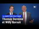 La question: avec Thomas Dermine et Willy Borsus