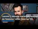 Laurent Z, bienheureuse nouvelle recrue marseillaise de l'émission Tattoo Cover sur TFX