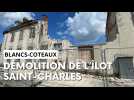 Démolition de l'îlot Saint-Charles à Blancs-Coteaux