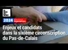 Législatives dans le Pas-de-Calais : les enjeux et candidats dans la 6e circonscription