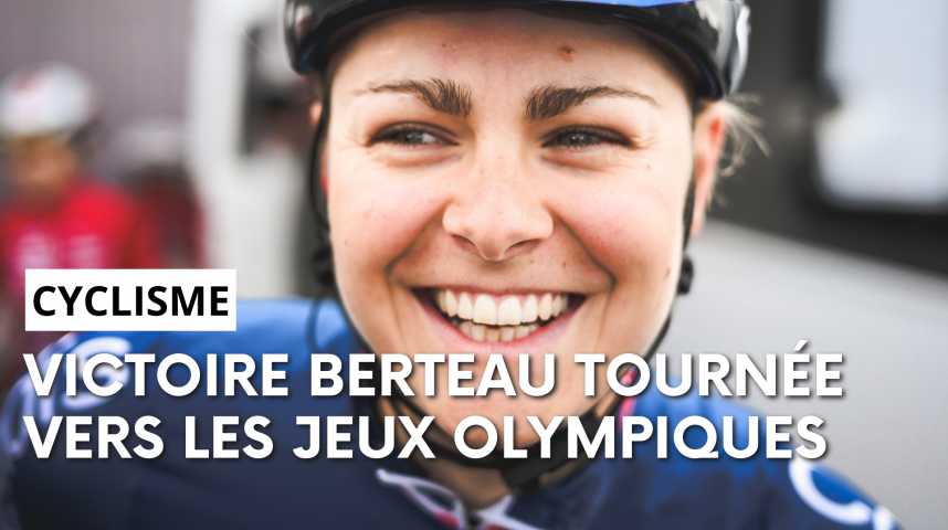 Paris 2024 la cycliste axonaise Victoire Berteau sur tous les