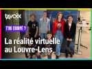 [T'AS ESSAYÉ ?] La réalité virtuelle au Louvre-Lens