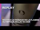 REPLAY -Revivez le passage de la flamme olympique au Lac du Der