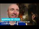 Les Mardis de l'Éco : Bruno Cardot, agriculteur communiquant
