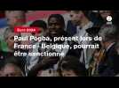 VIDEO. Euro 2024. Paul Pogba, présent lors de France - Belgique, pourrait être sanctionné