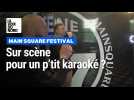 Main Square Festival : on peut aussi monter sur scène pour chanter un karaoké