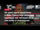 VIDÉO. Un gant ayant appartenu à Mike Tyson volé dans une boutique est retrouvé dans une boîte à chaussures