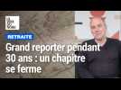 Grand reporter pendant 30 ans : Écouter les autres. C'est ce que j'ai appris de plus précieux