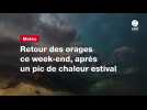 VIDÉO. Météo : retour des orages ce week-end, après un pic de chaleur estival