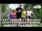 Les conseils de Benjamin André, coach sportif, pour reprendre le sport à la rentrée