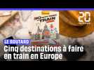 Guide du Routard : On vous a sélectionné 5 destination à faire en train en Europe