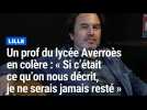 Prof d histoire géographie à Averroès : « Si ce qu on nous décrit etait vrai, je ne serais pas resté »