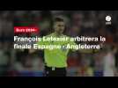 VIDÉO. Euro 2024. François Letexier arbitrera la finale Espagne - Angleterre