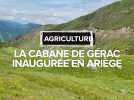 Ariège : la toute nouvelle cabane pastorale de Gérac inaugurée