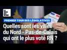 Législatives : les villes du Nord-Pas-de-Calais où le RN a fait ses plus gros scores au 1er tour