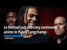 Le festival Marseille Jazz des Cinq continents au Palais Longchamp jusqu'à samedi