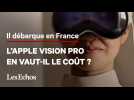 Le « Vision Pro » d'Apple en vaut-il le coût ?