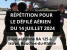 Répétition pour le défilé aérien du 14 juillet à la base aérienne BA 125 à Istres, Bouches-du-Rhône