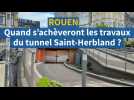 Rouen. Après un an de travaux, quand s'achèvera le chantier du tunnel Saint-Herbland ?