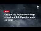 VIDÉO. Orages : la vigilance orange étendue à 22 départements ce lundi