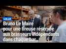 A Lille, Bruno Le Maire, ministre de l'Economie, rencontre des brasseurs indépendants le 29 mai dernier.