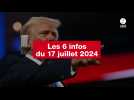 VIDÉO. Les 6 infos du 17 juillet 2024 (1)