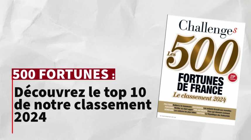 500 fortunes de France : découvrez le top 10 de notre classement