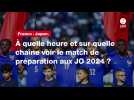 VIDÉO. France - Japon. À quelle heure et sur quelle chaîne voir le match de préparation aux JO 2024 ?